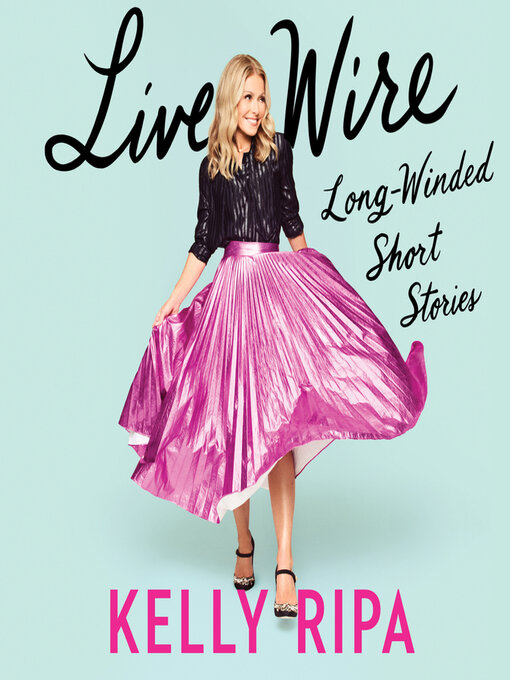 Title details for Live Wire by Kelly Ripa - Wait list